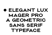 —————————Elegant Lux Mager Pro —— a geometric sans serif Typeface
