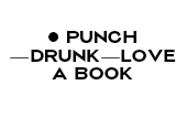 —————————Punch —— Drunk —— Love —— A Book